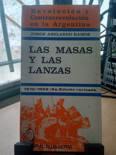 Las Masas Y Las Lanzas Jorge Abelardo Ramos 0