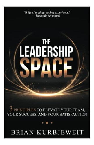 Libro: The Leadership Space: 3 Principles To Elevate Your Te 0