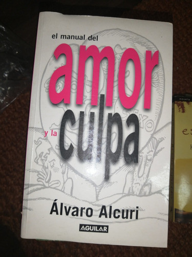 El Manual Del Amor Y De La Culpa, Álvaro Alcuri 0