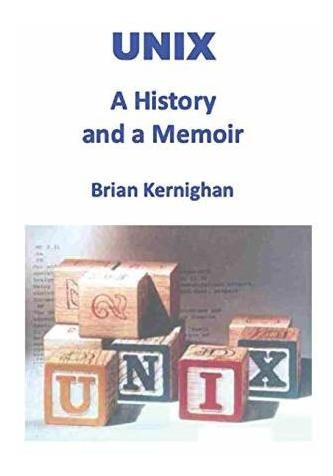 Book : Unix A History And A Memoir - Kernighan, Brian W 0