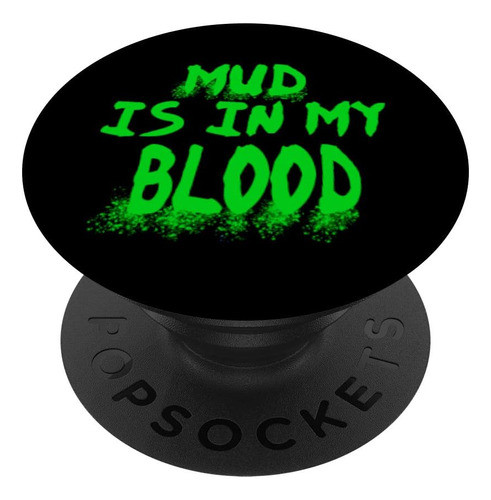 Anillo Para Celular - Mud Is In My Blood 0