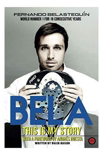 Libro: Bela, This Is My Story: World Number 1 For 15 0