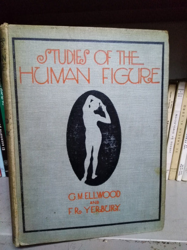 Studies Of The Human Figure -  Ellwood And Yerbury 0