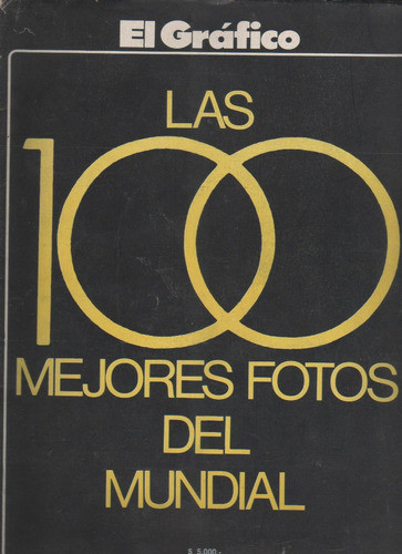 El Grafico Edicion Especial Las 100 Mejores Fotos Mundial 78 0