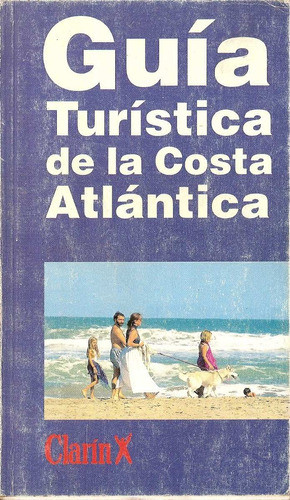Guia Turistica De La Costa Atlantica - Argentina - Clarin 0