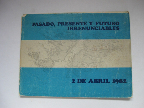 Pasado, Presente Y Futuro Irrenunciables, 1982. Malvinas 0