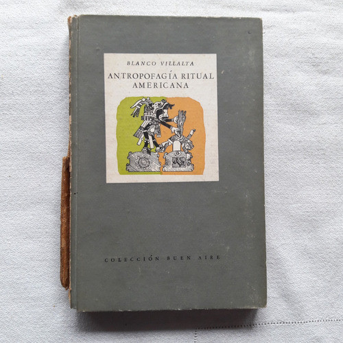 Antropofagía Ritual Americana - Blanco Villalta - Emecé 1948 0