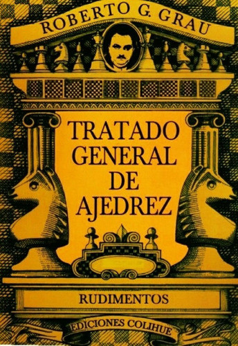 Tratado General De Ajedrez. Tomo I - Roberto G. Grau 0