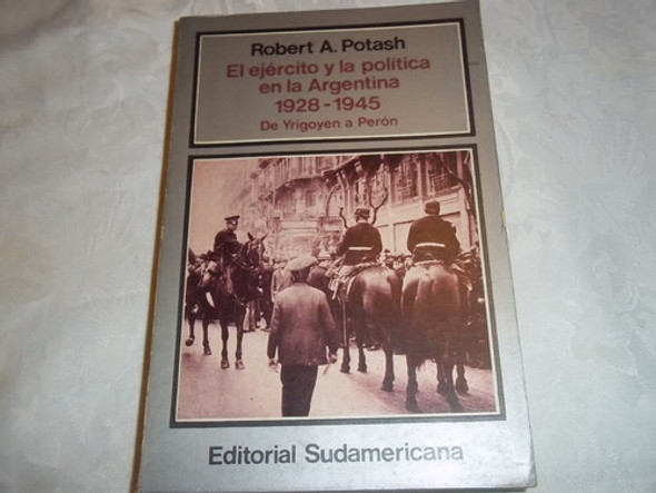 El Ejercito Y La Politica En La Argentina 1928 - 1945 Potash 0