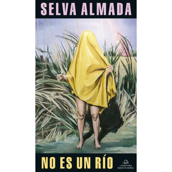 Random House No Es Un Río by Selva Almada, Hardcover Novel (Spanish Edition)