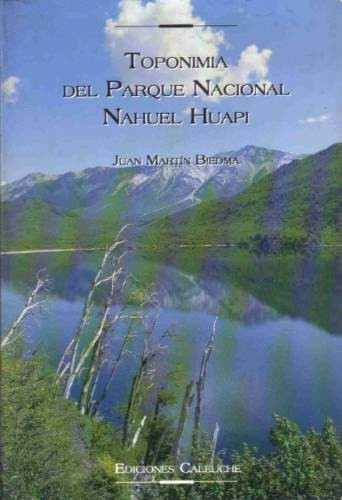 Toponimia Del Parque Nacio. Nahuel Huapi - Biedma - Caleuche 0