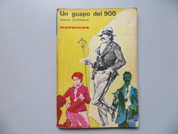 Un Guapo Del 900 Samuel Eichelbaum Editorial Kapelusz 0