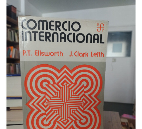 Comercio Internacional - P. T. Ellsworth, J. Clark Leith 1