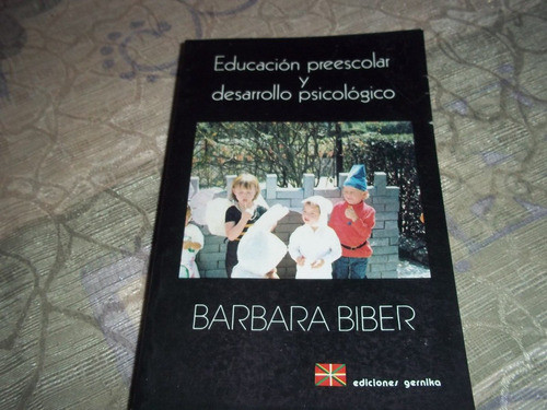 Educacion Preescolar Y Desarrollo Psicologico  Barbara Biber 0