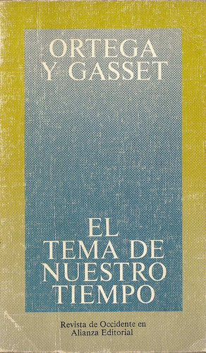 El Tema De Nuestro Tiempo - Ortega Y Gasset - Edit. Alianza 0
