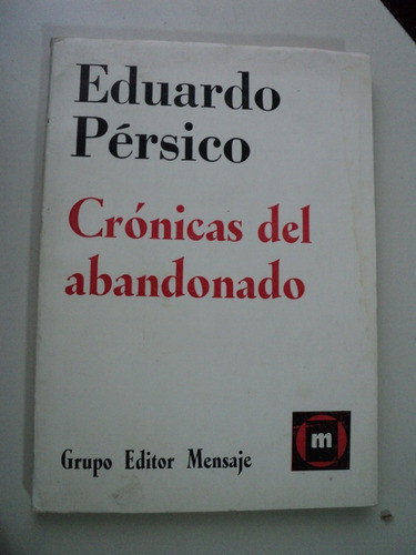 Crónicas Del Abandonado, Eduardo Pérsico 0