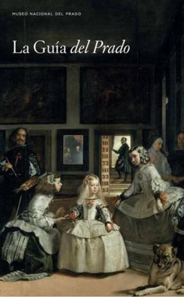 La Guía Del Prado (spanish Edition) De Alberto Pancorbo. Et Al. Pela Museo Nacional Del Prado (2008) 0