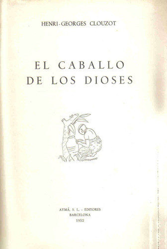 El Caballo De Los Dioses - Henri-georges Clouzot - Ayma 0