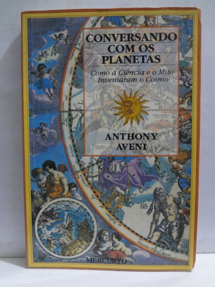 Livro Conversando Com Os Planetas - Como A Ciência E O Mito Inventaram O Cosmo Anthony Aveni 1