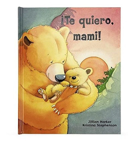 Libro :  Te Quiero, Mami / I Love You, Mommy A Tale Of... 0