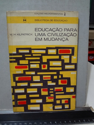 Educação Para Uma Civilização Em Mudança W H Kilpatrick 0