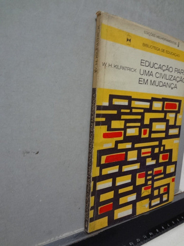 Educação Para Uma Civilização Em Mudança W H Kilpatrick 1