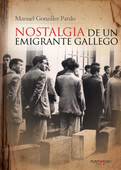 Libro: Nostalgia Un Emigrante Gallego (spanish Edition) 0