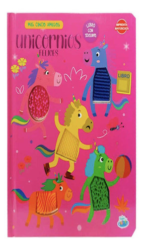 Libro Mis Cinco Amigos Unicornios Felices Con Texturas 0