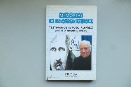 Memorias De Un Actor Exiliado Hugo Alvarez Prosa 2014 0