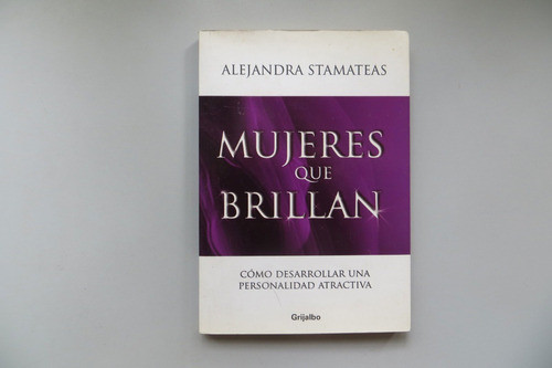 Mujeres Que Brillan Alejandra Stamateas Grijalbo 2009 0