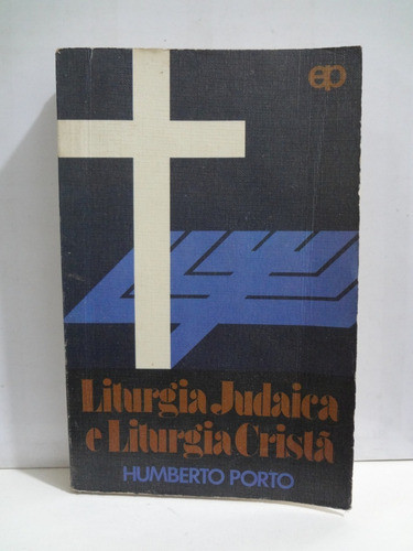 Livro Liturgia Judaica E Liturgia Cristã Humberto Porto 1