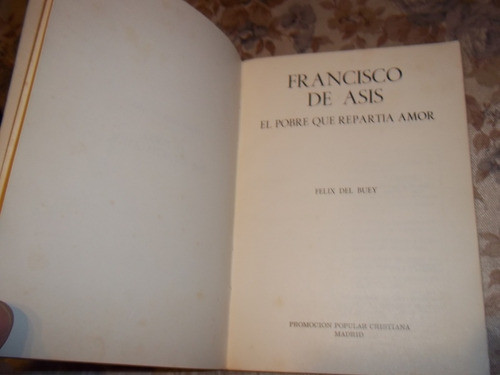 Francisco De Asis , El Pobre Repartia Amor - Felix Del Buey 1
