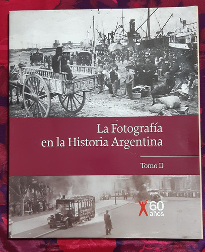 La Fotografía En La Historia Argentina Tomo 2 Clarin 60 Años 0