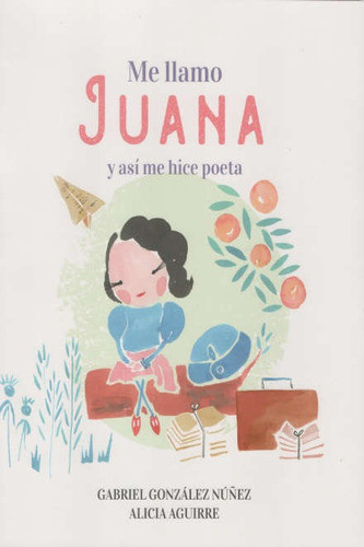 Me Llamo Juana Y Así Me Hice Poeta 0