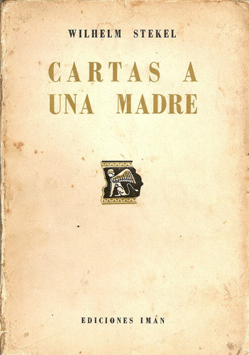Cartas A Una Madre - Wilhelm Stekel - Ediciones Iman 0