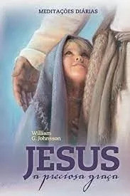 Jesus A Preciosa Graça De William G. Johnsson Pela Casa P... 0