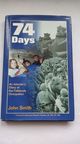 74 Days An Islander S The Falkland Occupation John Smith 0