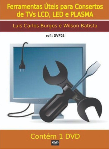 Dvd Aula Físico,ferramentas Usadas No Conserto De Tvs Lcd. 0