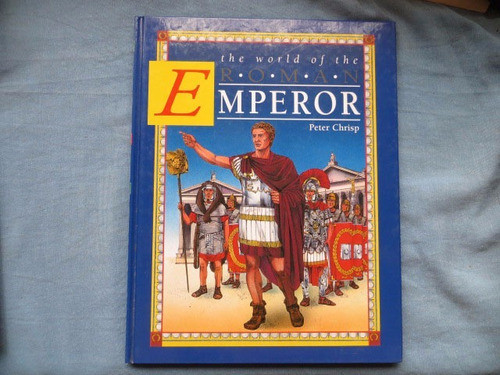 The World Of Roman Emperor(en Ingles) Peter Chrisp 0