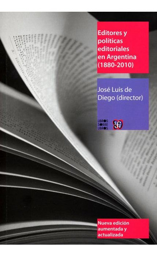 Editores Y Politicas Editoriales En Argentina 1880 - 2010 0
