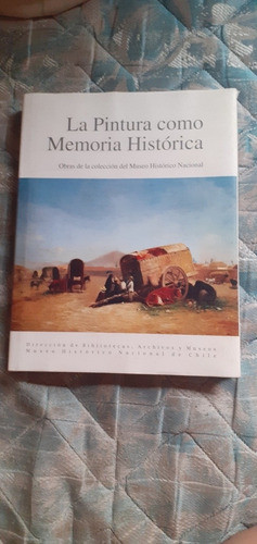 La Pintura Como Memoria Histórica Museo Histórico Chile 0