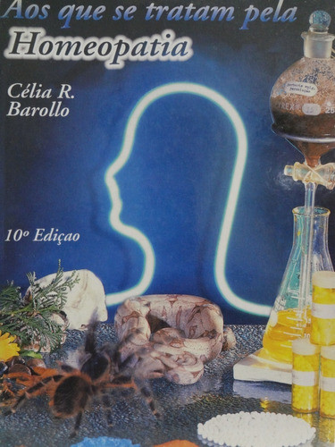 Livro Aos Que Se Tratam Pela Homeopatia Celia Regina Barollo 0