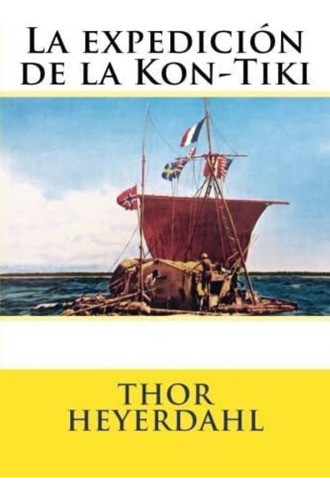 Libro:  La Expedicion De La Kon-tiki (spanish Edition) 0