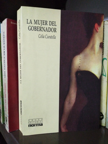 La Mujer Del Gobernador - Celia Curatella 0