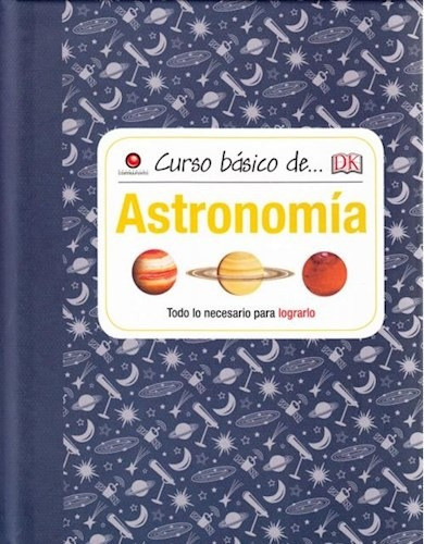 Astronomia Todo Lo Necesario Para Lograrlo (coleccion Curso 0