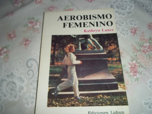 Aerobismo Femenino - Para La Salud Y La Belleza - K. Lance 0