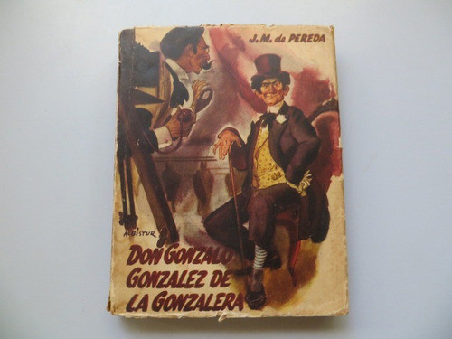 Don Gonzalo Gonzalez De La Gonzalera J M De Pereda 0