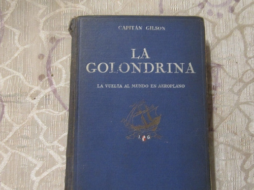 La Golondrina La Vuelta Al Mundo En Aeroplano Capitan Gilson 0