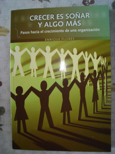 Crecer Es Soñar Y Algo Mas. Enrique Flores. 0