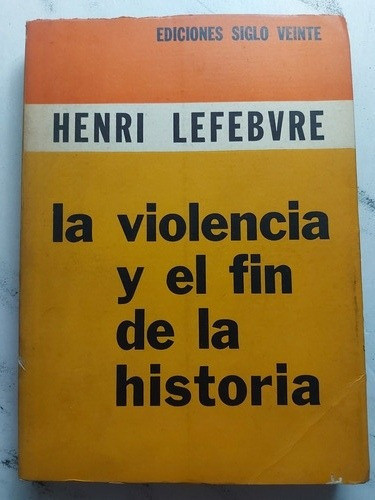 Libro La Violencia Y El Fin De La Historia. Lefebvre. 52876 0